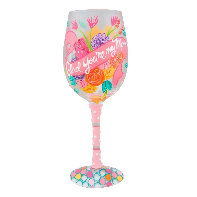 Lolita Glad You're My Mom Handpainted Wine Glass 15 oz.